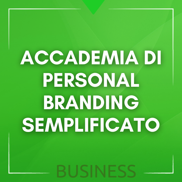 Accademia di Personal Branding Semplificato - Annuale - Business Accademia di Personal Branding Semplificato - Annuale - Business