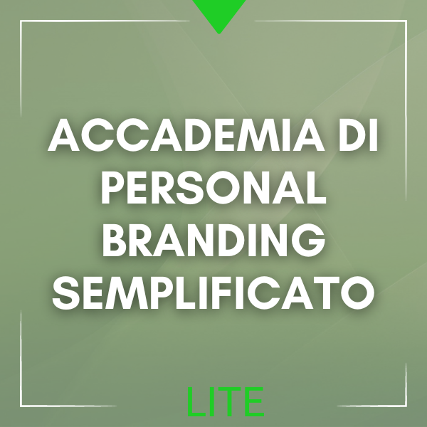 Accademia di Personal Branding Semplificato - GRATIS - Lite Accademia di Personal Branding Semplificato - GRATIS - Lite