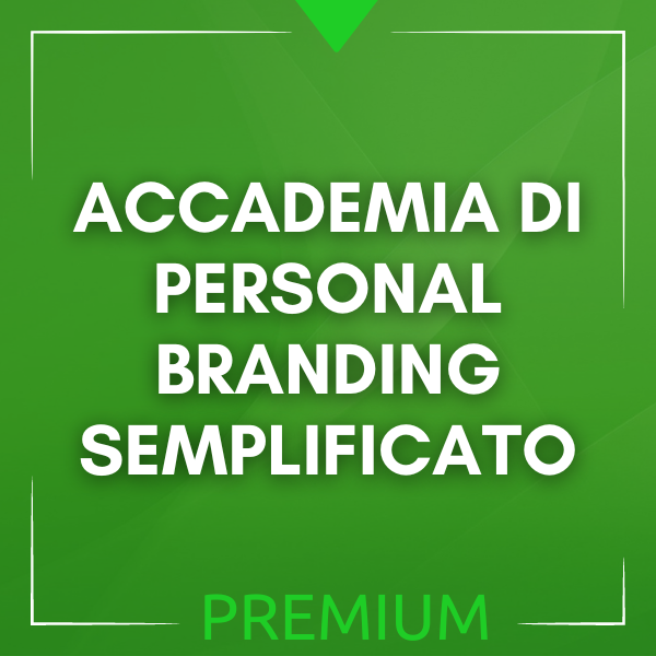 Accademia di Personal Branding Semplificato - Annuale - Premium Accademia di Personal Branding Semplificato - Annuale - Premium
