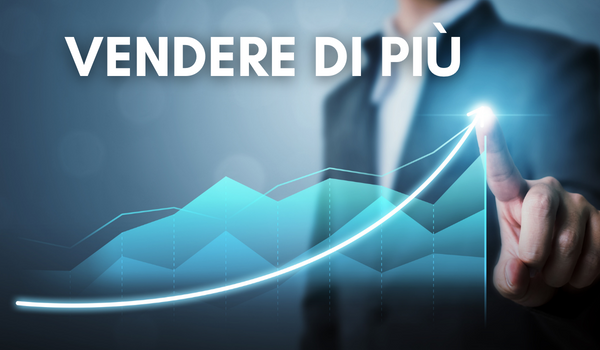 Vendere di più Vendere di più