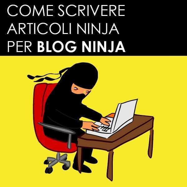 Come scrivere articoli ninja per blog ninja
