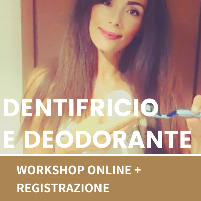 Corso Deodorante Dentifricio - Workshop + Registrazione Corso Deodorante Dentifricio - Workshop + Registrazione