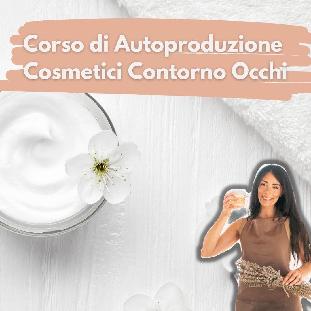 Percorso di Autoproduzione e Cura Naturale del Contorno Occhi Percorso di Autoproduzione e Cura Naturale del Contorno Occhi