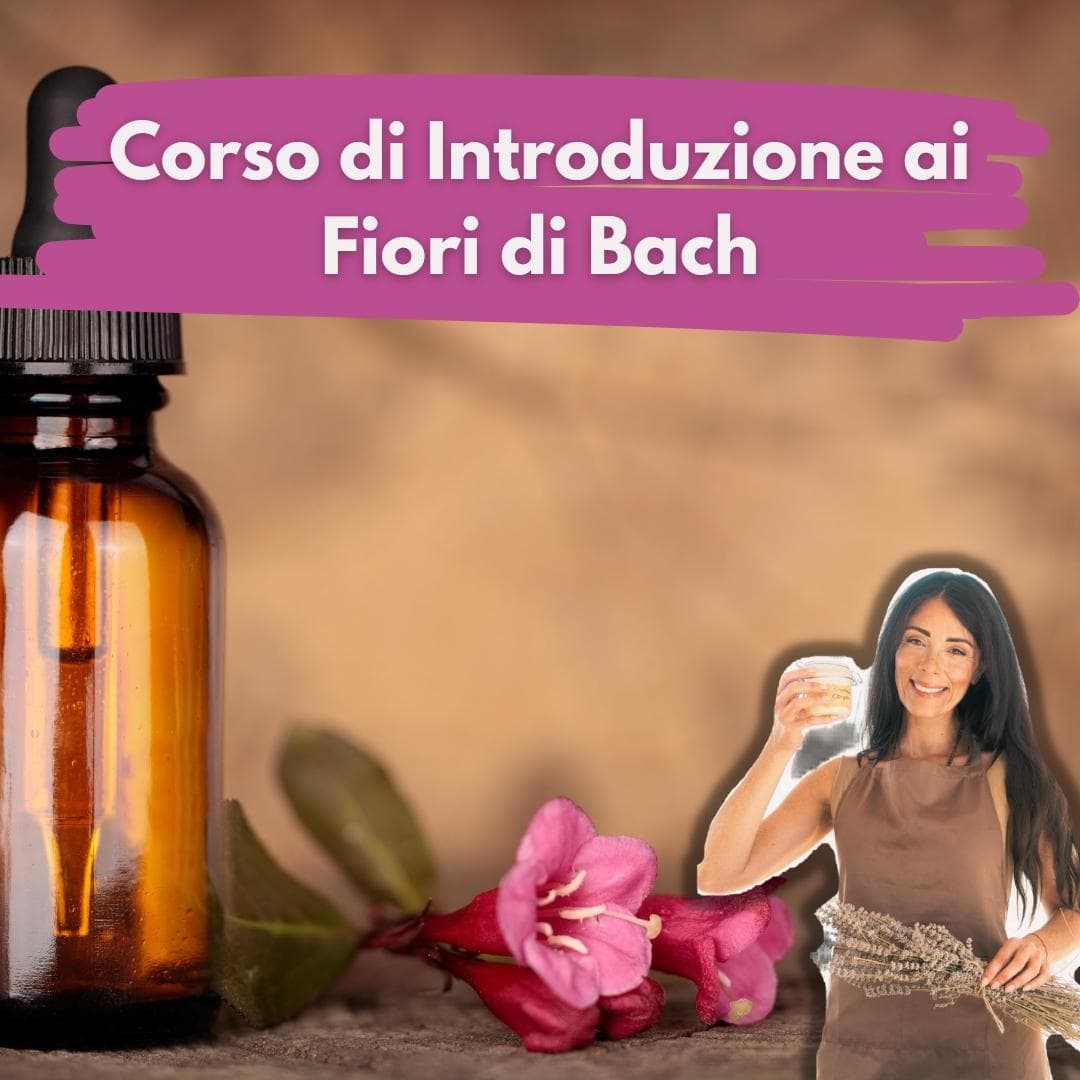 Corso di introduzione ai Fiori di Bach Corso di introduzione ai Fiori di Bach