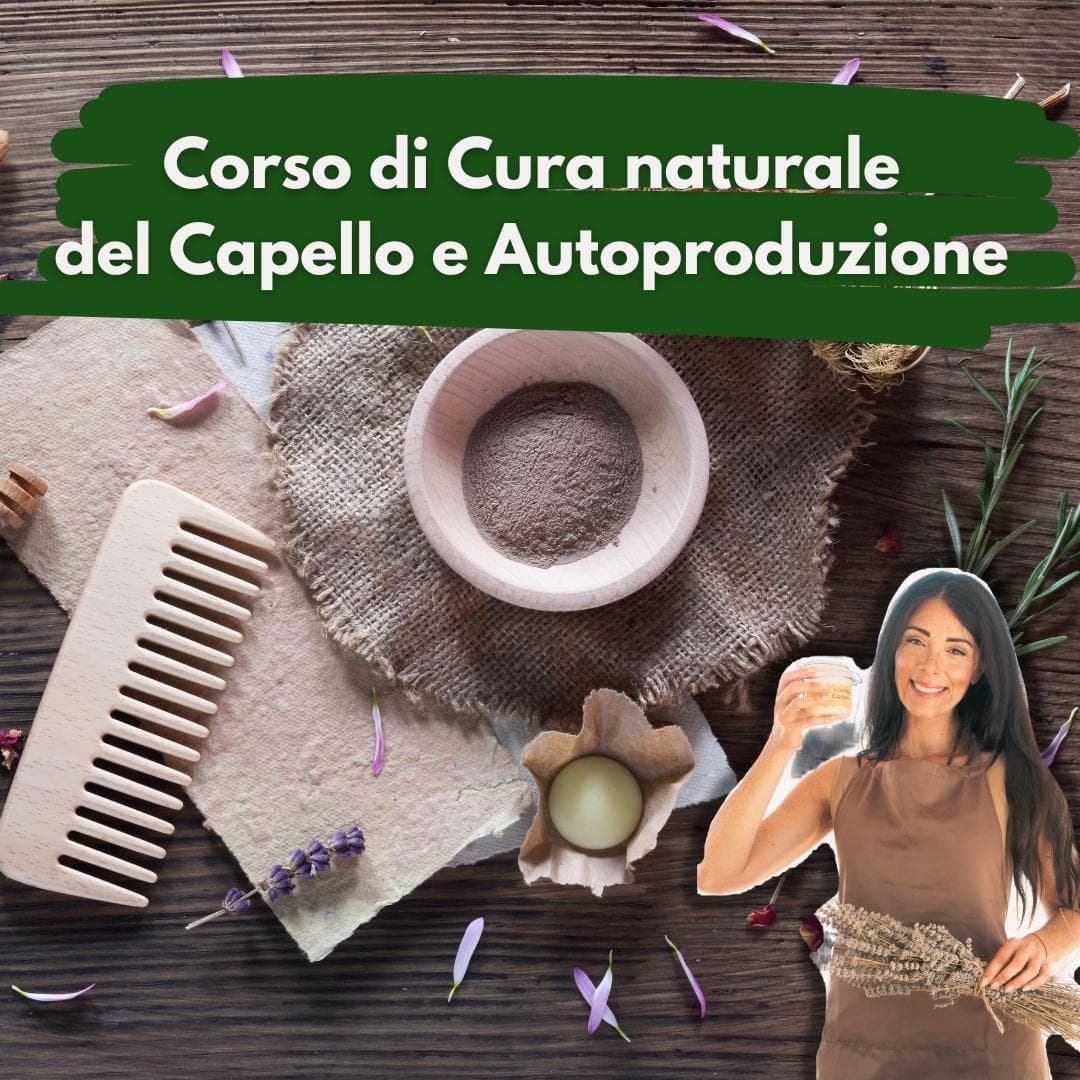 Percorso di Cura Naturale del Capello e Autoproduzione Percorso di Cura Naturale del Capello e Autoproduzione