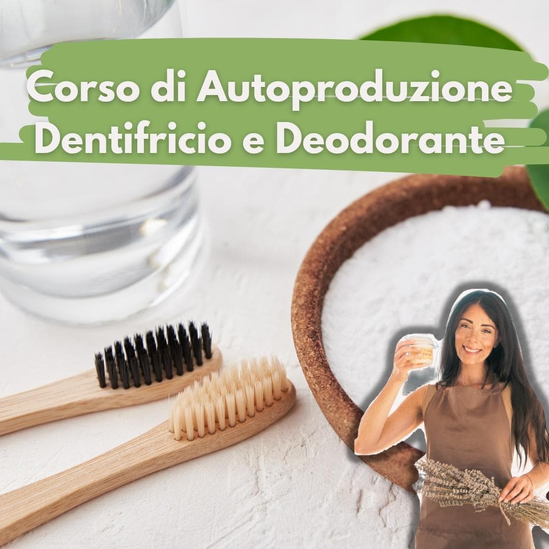 Corso di Autoproduzione Deodorante e Dentifricio Corso di Autoproduzione Deodorante e Dentifricio