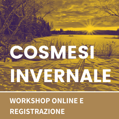 Cosmesi Invernale - Workshop online e registrazione E Cosmesi Invernale - Workshop online e registrazione E