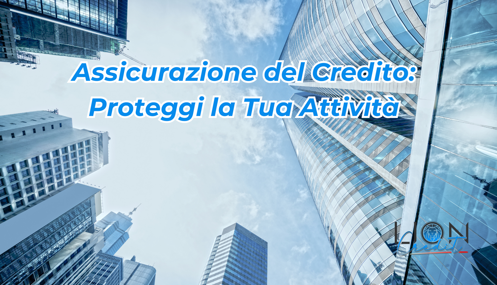 Assicurazione del Credito: Proteggi la Tua Attività Assicurazione del Credito: Proteggi la Tua Attività