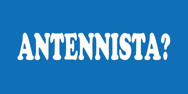 Sei un antennista Tv? Sei un antennista Tv?