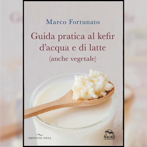 Marco Fortunato Guida pratica al Kefir Marco Fortunato Guida pratica al Kefir
